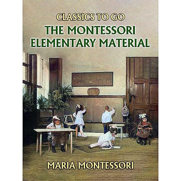 The Montessori Elementary Material, Maria Montessori