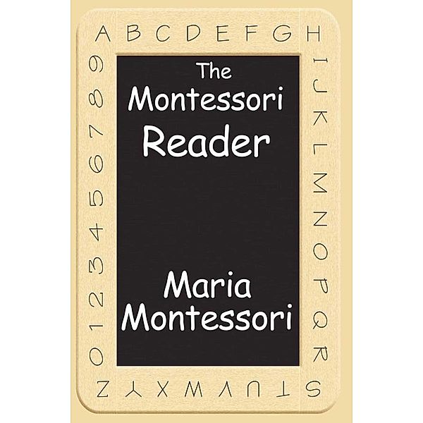 The Montessori Reader, Maria Montessori