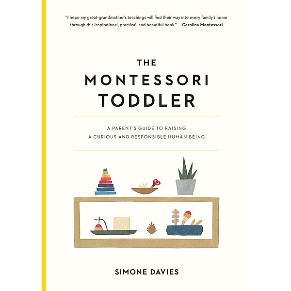 The Montessori Toddler / The Parents' Guide to Montessori Bd.1, Simone Davies