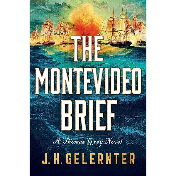 The Montevideo Brief: A Thomas Grey Novel (A Thomas Grey Novel) / A Thomas Grey Novel Bd.0, J. H. Gelernter