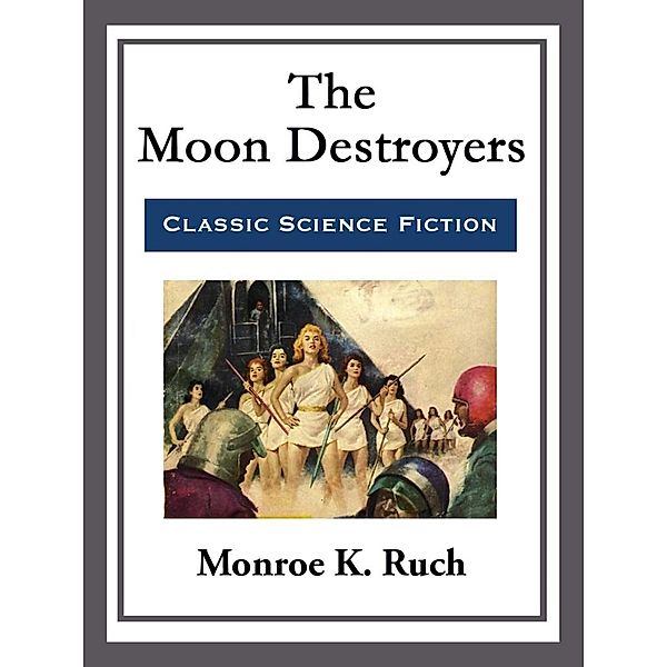 The Moon Destroyers, Monroe K. Ruch