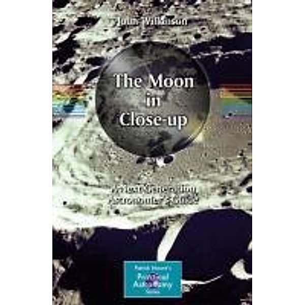 The Moon in Close-up / The Patrick Moore Practical Astronomy Series, John Wilkinson