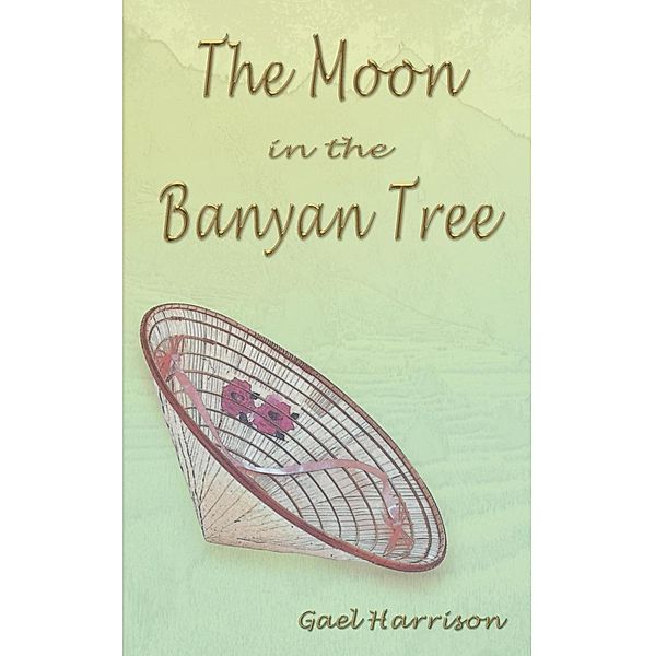 The Moon in the Banyan Tree, Gael Harrison