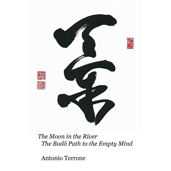 The Moon in the River the Bud Path to the Empty Mind, Antonio Terrone