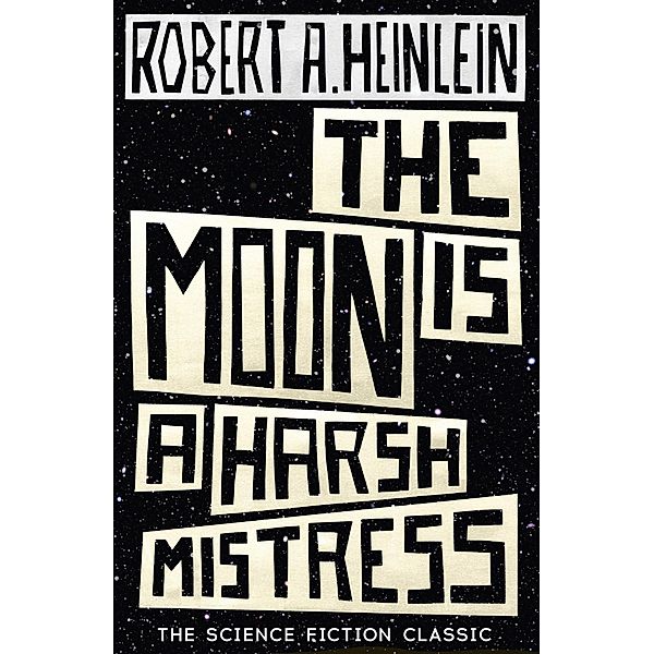 The Moon is a Harsh Mistress, Robert A. Heinlein