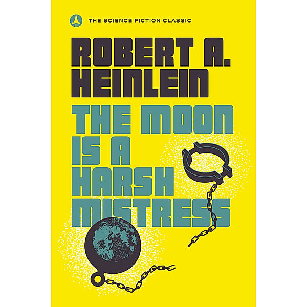 The Moon Is a Harsh Mistress, Robert A. Heinlein