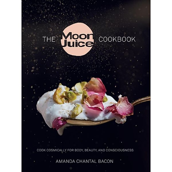 The Moon Juice Cookbook, Amanda Chantal Bacon