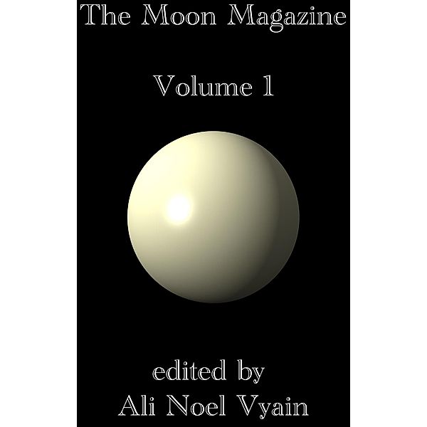 The Moon Magazine Volume 1 / The Moon Magazine, Ali Noel Vyain