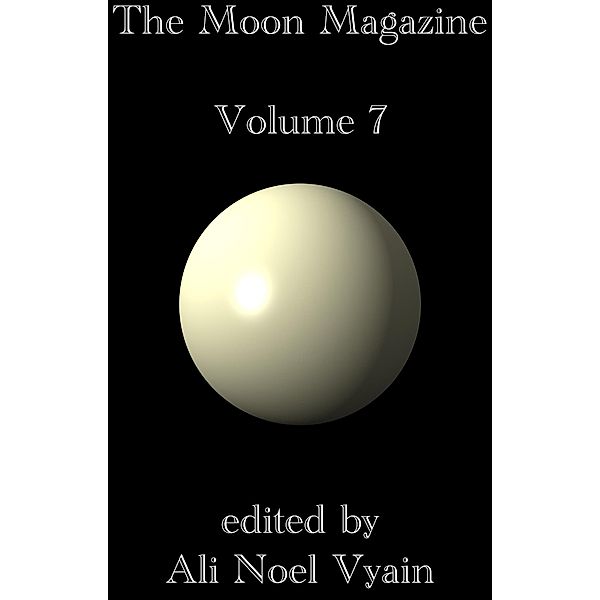 The Moon Magazine Volume 7 / The Moon Magazine, Ali Noel Vyain
