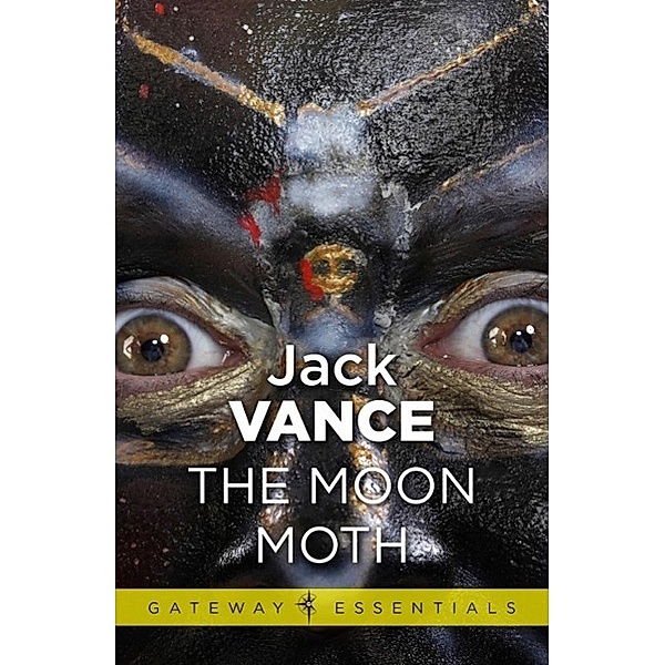 The Moon Moth and Other Stories / Gateway Essentials, Jack Vance