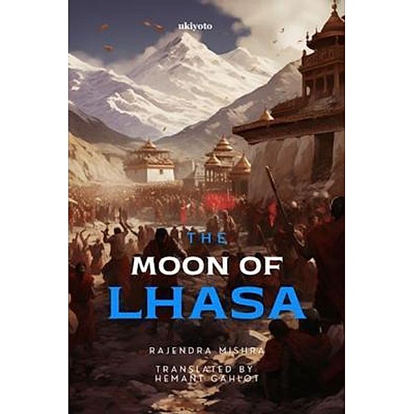 The Moon of Lhasa, Hemant Gahlot Rajendra Mishra