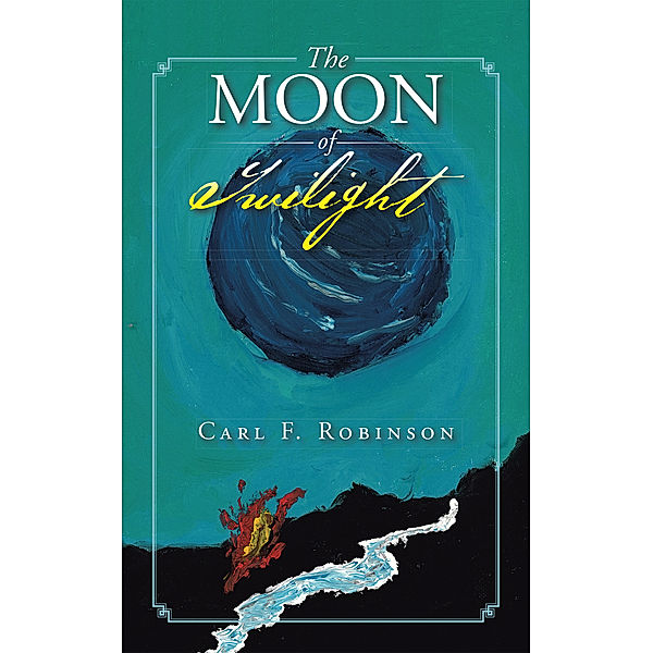 The Moon of Twilight, Carl F. Robinson