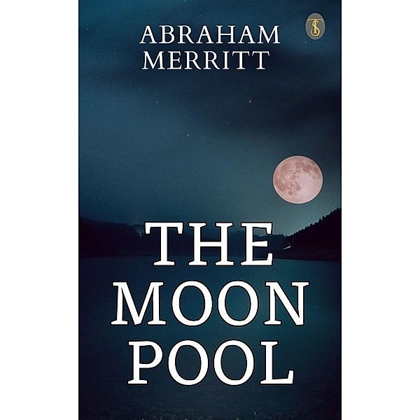 The Moon Pool, Abraham Merritt