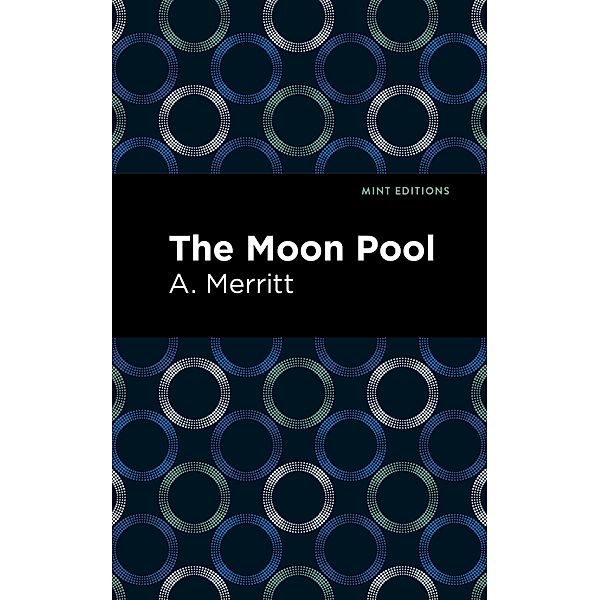 The Moon Pool / Mint Editions (Fantasy and Fairytale), A. Merritt