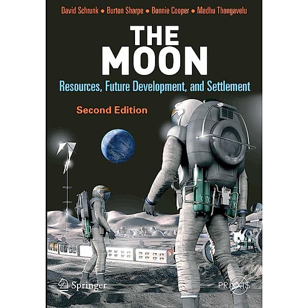 The Moon / Springer Praxis Books, David Schrunk, Burton Sharpe, Bonnie L. Cooper, Madhu Thangavelu