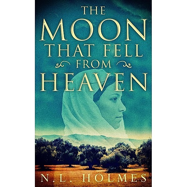 The Moon That Fell from Heaven, N. L. Holmes