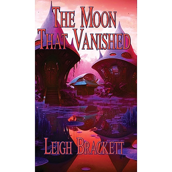 The Moon That Vanished / Positronic Publishing, Leigh Brackett