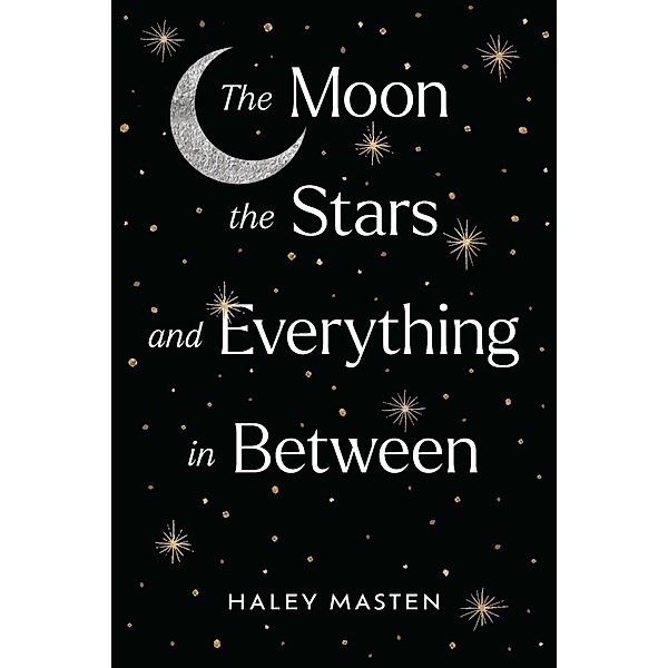 The Moon the Stars and Everything in Between, Haley Masten