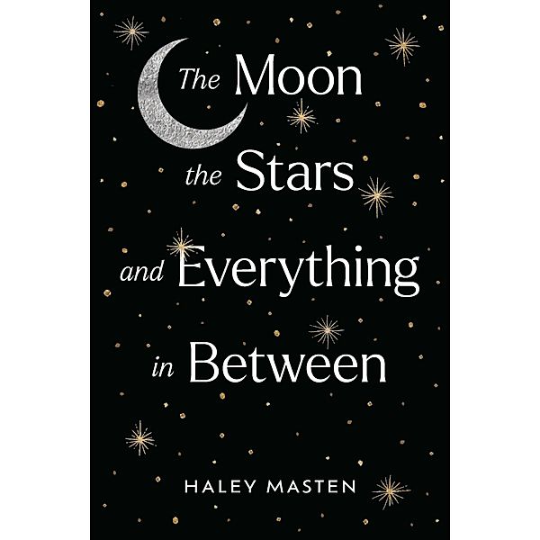The Moon the Stars and Everything in Between, Haley Masten