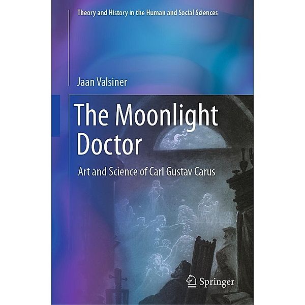 The Moonlight Doctor / Theory and History in the Human and Social Sciences, Jaan Valsiner