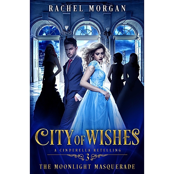 The Moonlight Masquerade / City of Wishes Bd.3, Rachel Morgan