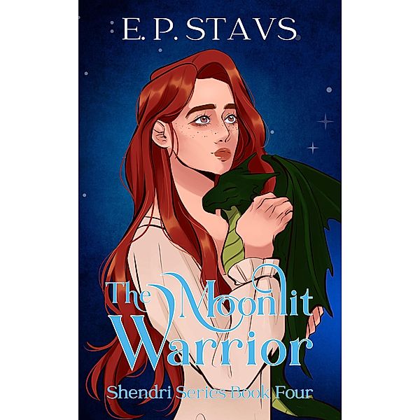 The Moonlit Warrior (The Shendri Series, #4) / The Shendri Series, E. P. Stavs