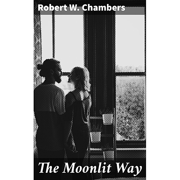 The Moonlit Way, Robert W. Chambers
