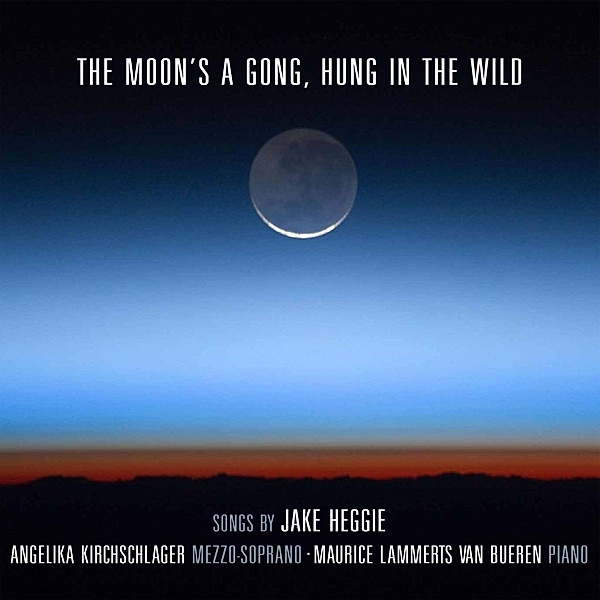 The Moons A Gong Hung In The Wild, Jake Heggie
