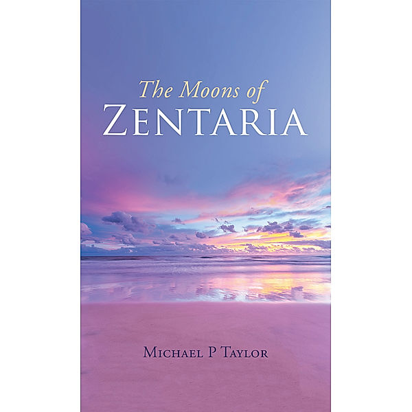 The Moons of Zentaria, Michael P Taylor