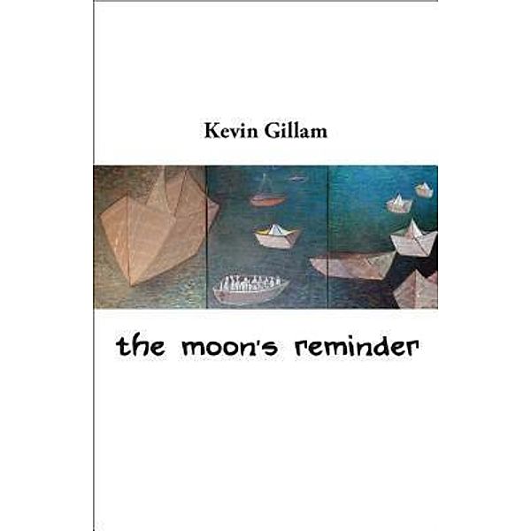 the moon's reminder, Kevin Gillam