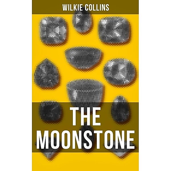 THE MOONSTONE, Wilkie Collins