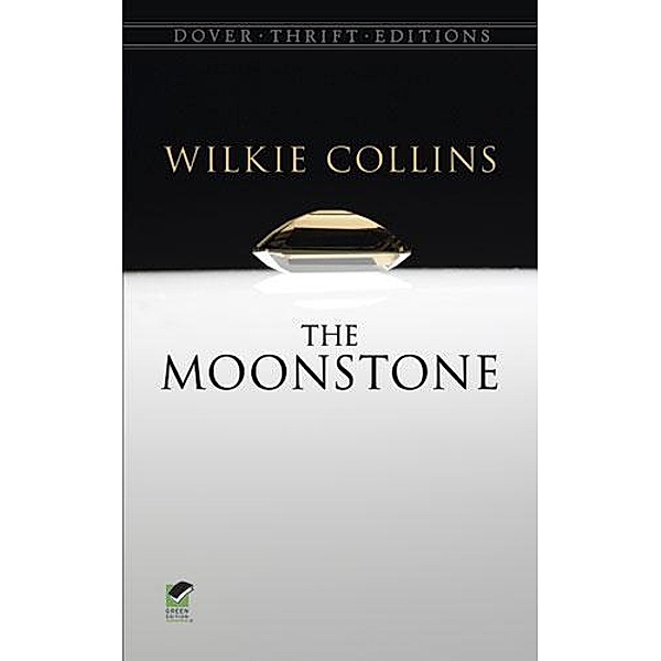The Moonstone / Dover Thrift Editions: Crime/Mystery/Thrillers, Wilkie Collins