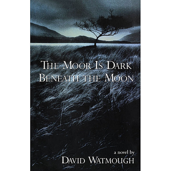 The Moor is Dark Beneath the Moon, David Watmough