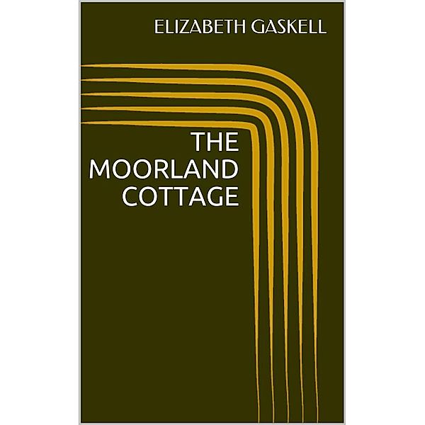 The Moorland Cottage, Elizabeth Gaskell