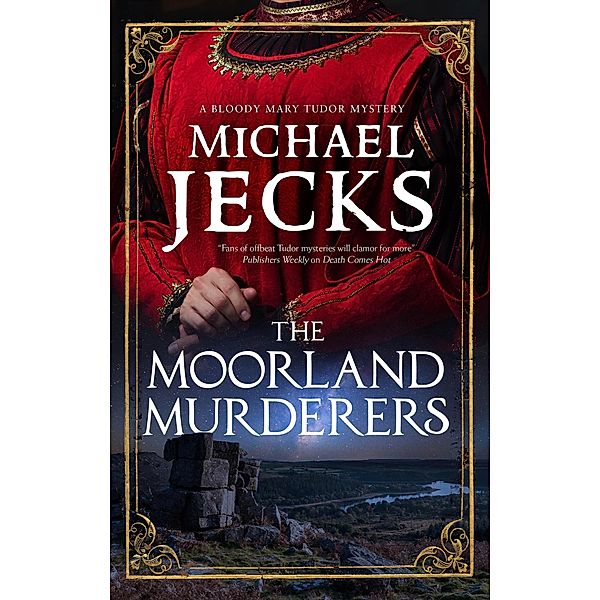 The Moorland Murderers / A Bloody Mary Tudor Mystery Bd.6, Michael Jecks