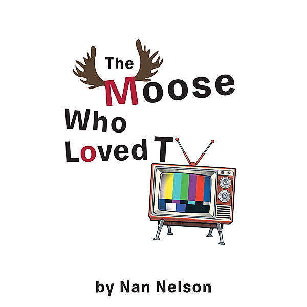 The Moose Who Loved  Tv, Nan Nelson