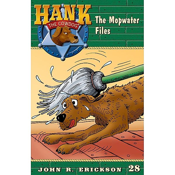 The Mopwater Files / Hank the Cowdog Bd.28, John R. Erickson