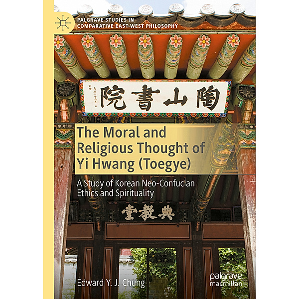 The Moral and Religious Thought of Yi Hwang (Toegye), Edward Y. J. Chung