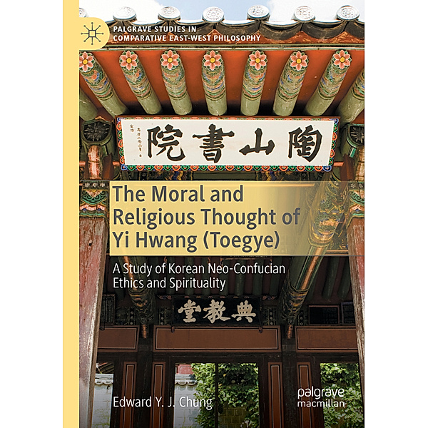 The Moral and Religious Thought of Yi Hwang (Toegye), Edward Y. J. Chung