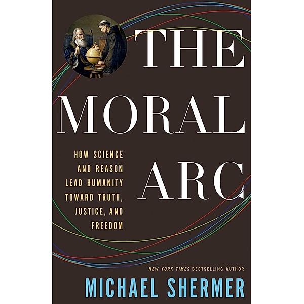 The Moral Arc, Michael Shermer