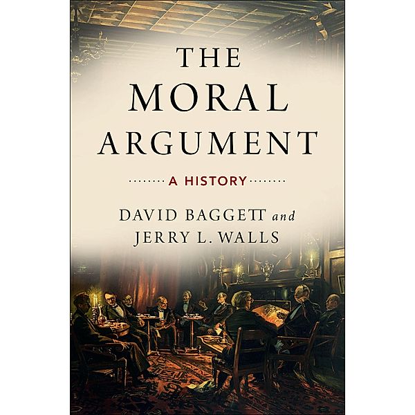 The Moral Argument, David Baggett, Jerry Walls