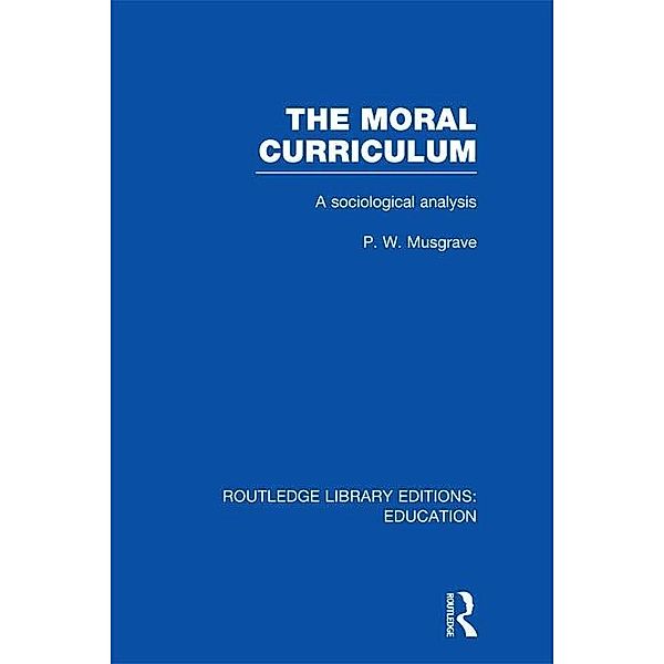 The Moral Curriculum, P W Musgrave