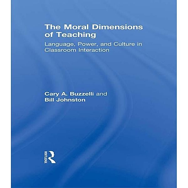 The Moral Dimensions of Teaching, Cary Buzzelli, Bill Johnston