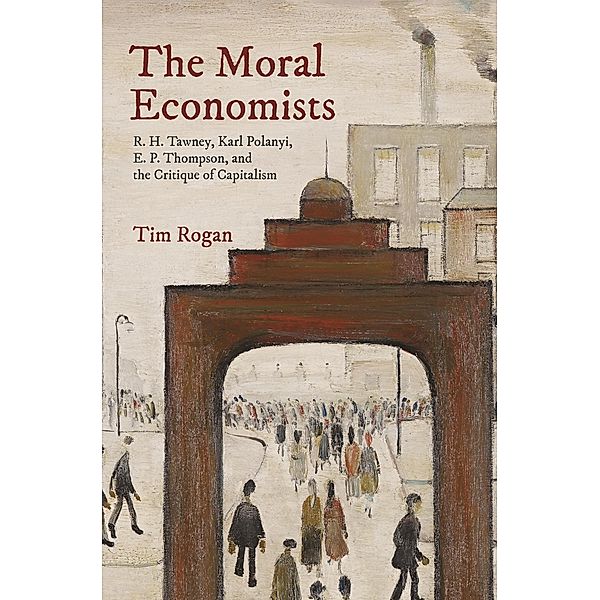 The Moral Economists, Tim Rogan