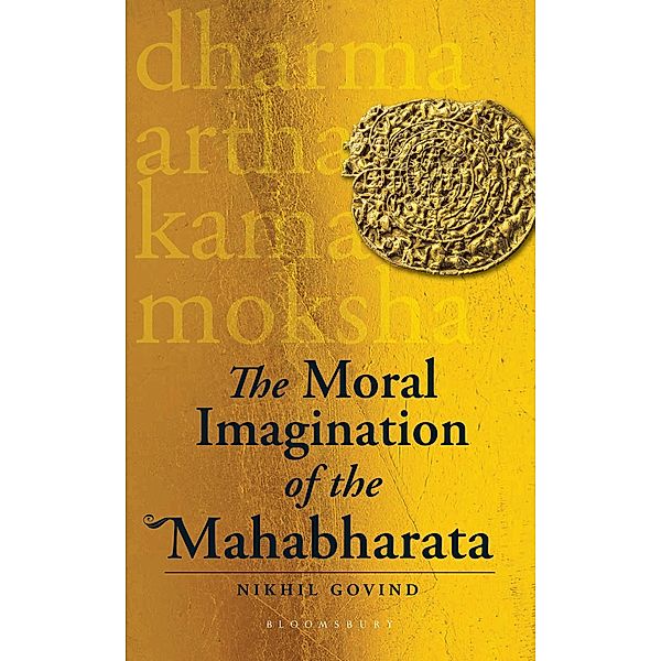 The Moral Imagination of the Mahabharata / Bloomsbury India, Nikhil Govind