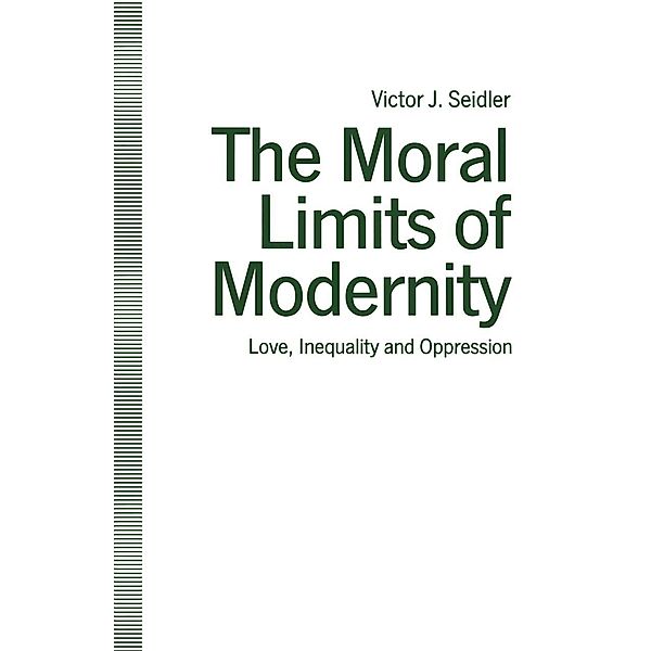 The Moral Limits of Modernity, Victor J Seidler