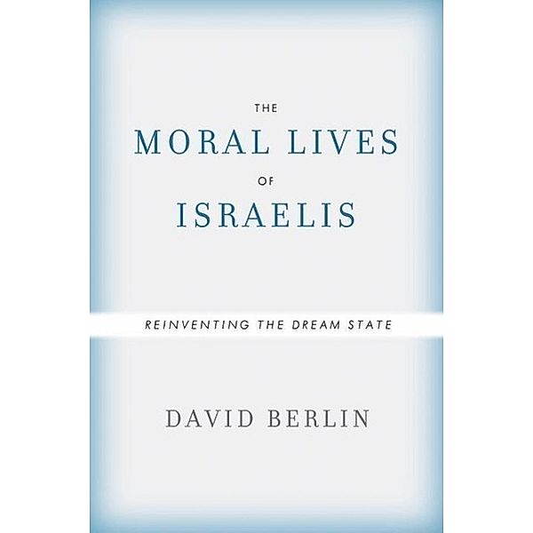 The Moral Lives of Israelis, David Berlin