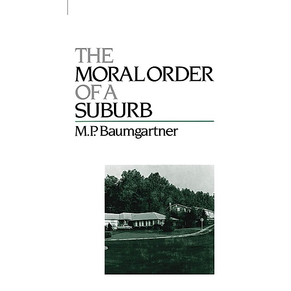 The Moral Order of a Suburb, M. P. Baumgartner