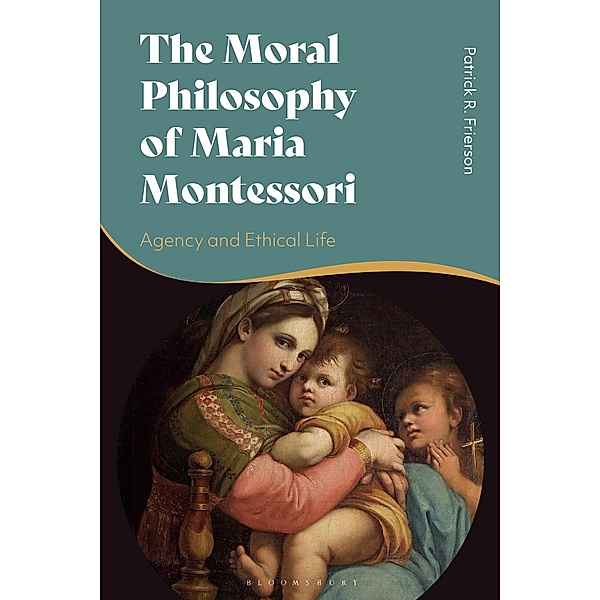 The Moral Philosophy of Maria Montessori, Patrick Frierson