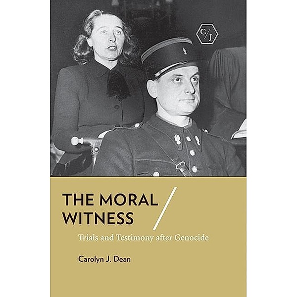 The Moral Witness / Corpus Juris: The Humanities in Politics and Law, Carolyn J. Dean